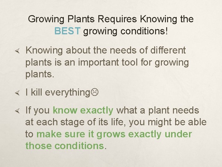 Growing Plants Requires Knowing the BEST growing conditions! Knowing about the needs of different