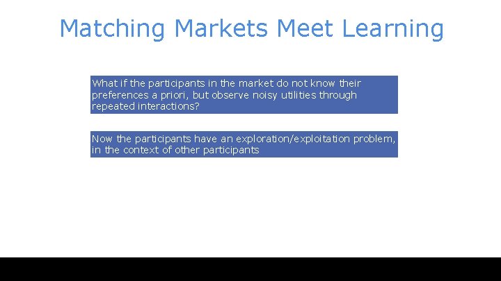 Matching Markets Meet Learning What if the participants in the market do not know