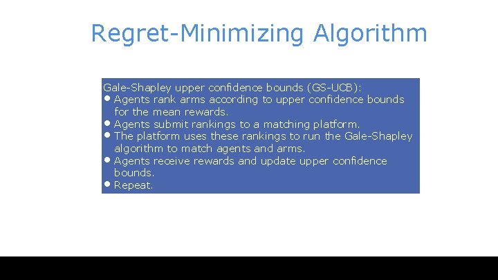 Regret-Minimizing Algorithm Gale-Shapley upper confidence bounds (GS-UCB): • Agents rank arms according to upper