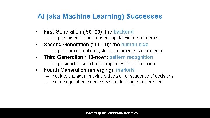AI (aka Machine Learning) Successes • First Generation (‘ 90 -’ 00): the backend