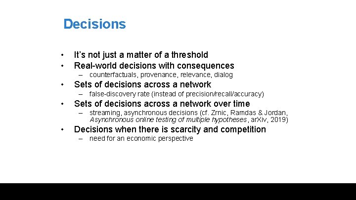 Decisions • • It’s not just a matter of a threshold Real-world decisions with