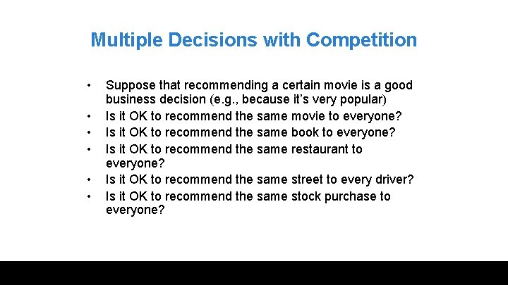 Multiple Decisions with Competition • • • Suppose that recommending a certain movie is