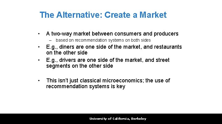 The Alternative: Create a Market • A two-way market between consumers and producers –