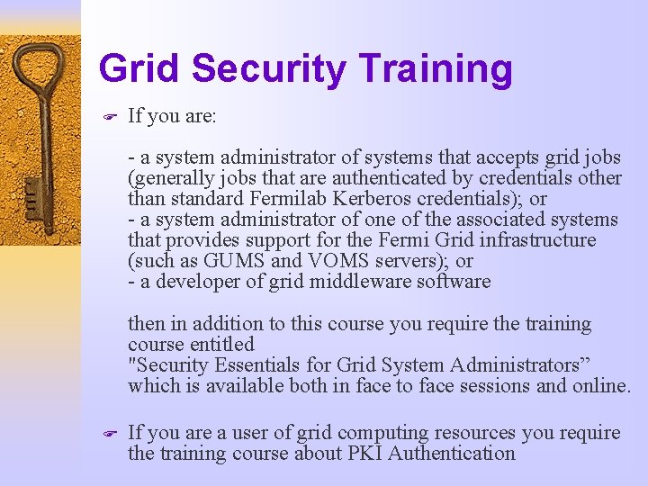 Grid Security Training F If you are: - a system administrator of systems that