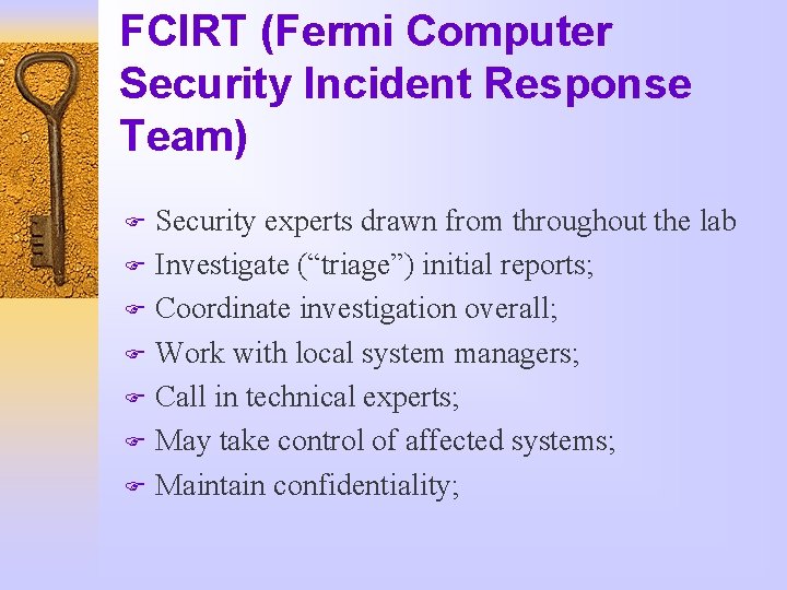 FCIRT (Fermi Computer Security Incident Response Team) Security experts drawn from throughout the lab