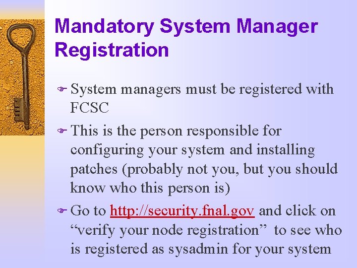 Mandatory System Manager Registration F System managers must be registered with FCSC F This