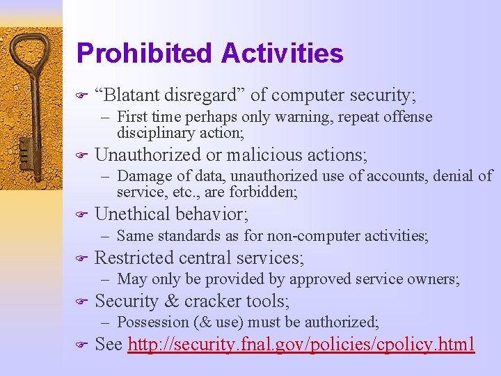 Prohibited Activities F “Blatant disregard” of computer security; – First time perhaps only warning,