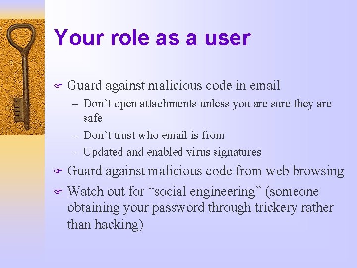 Your role as a user F Guard against malicious code in email – Don’t