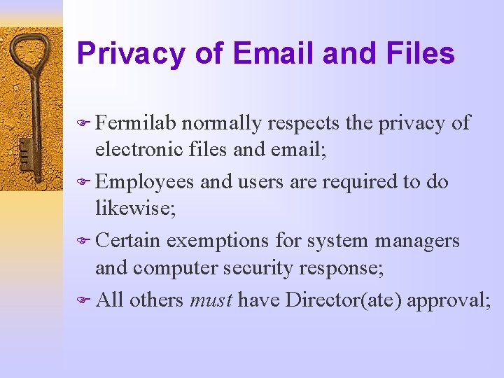 Privacy of Email and Files F Fermilab normally respects the privacy of electronic files