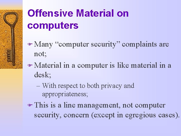 Offensive Material on computers F Many “computer security” complaints are not; F Material in