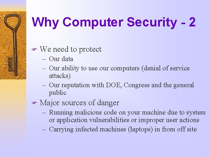 Why Computer Security - 2 F We need to protect – Our data –