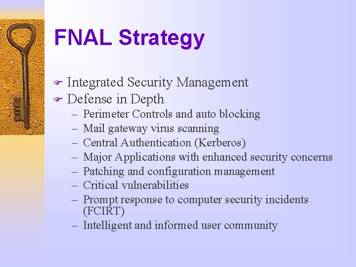 FNAL Strategy Integrated Security Management F Defense in Depth F – – – –