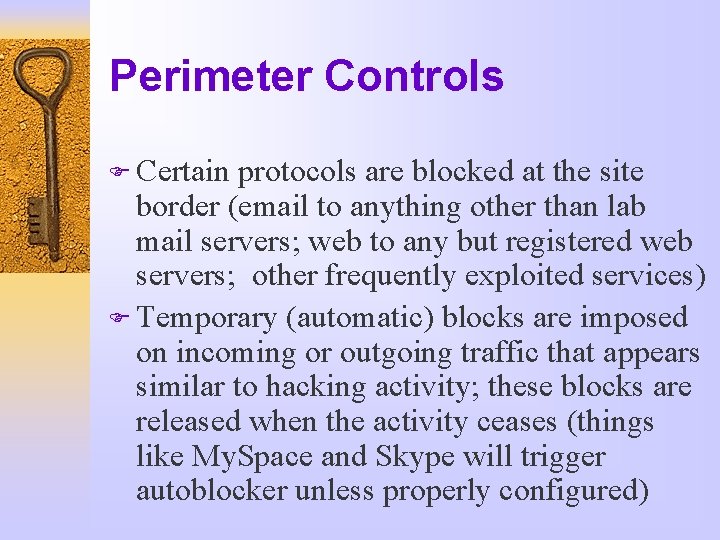 Perimeter Controls F Certain protocols are blocked at the site border (email to anything