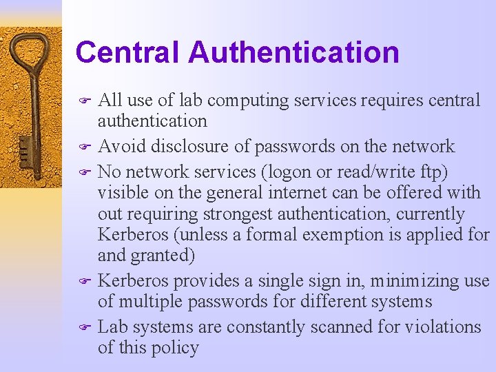 Central Authentication All use of lab computing services requires central authentication F Avoid disclosure