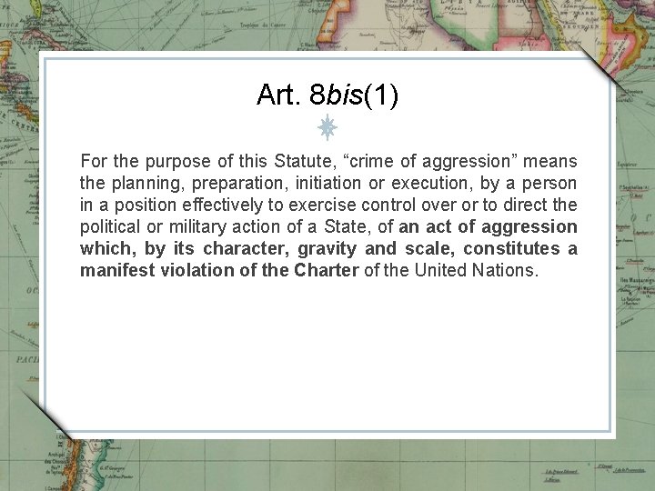 Art. 8 bis(1) For the purpose of this Statute, “crime of aggression” means the