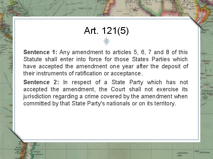 Art. 121(5) Sentence 1: Any amendment to articles 5, 6, 7 and 8 of