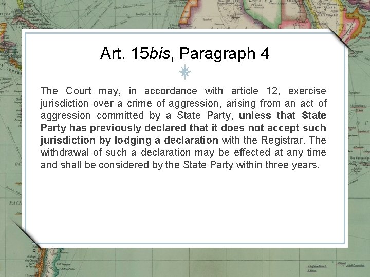 Art. 15 bis, Paragraph 4 The Court may, in accordance with article 12, exercise