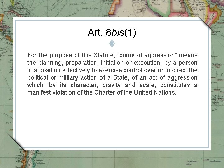 Art. 8 bis(1) For the purpose of this Statute, “crime of aggression” means the