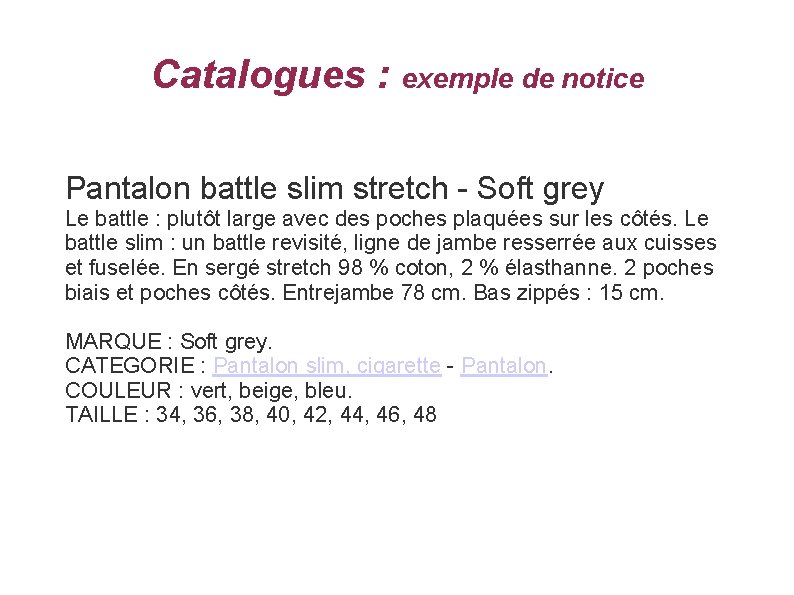 Catalogues : exemple de notice Pantalon battle slim stretch - Soft grey Le battle