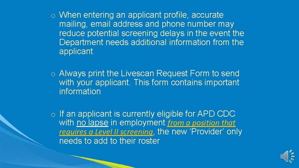 o When entering an applicant profile, accurate mailing, email address and phone number may