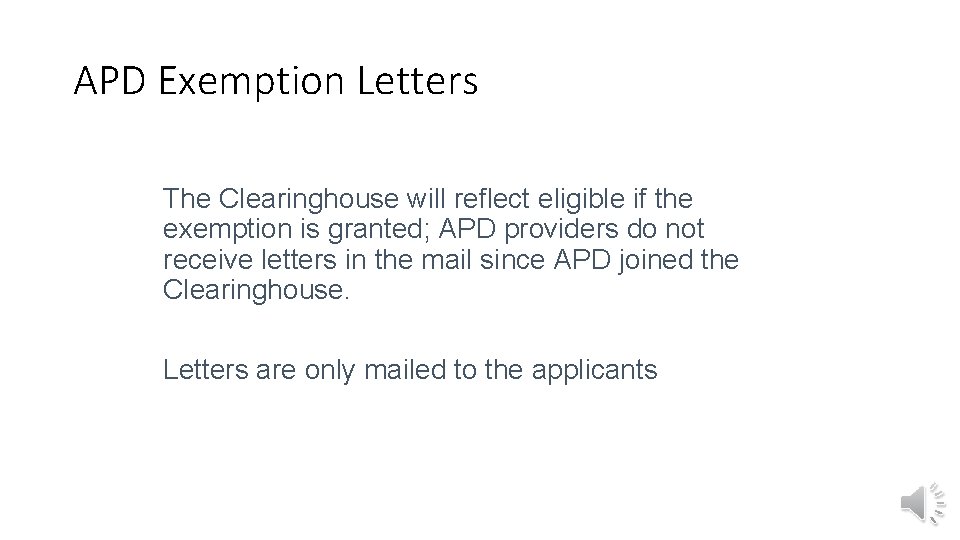 APD Exemption Letters The Clearinghouse will reflect eligible if the exemption is granted; APD