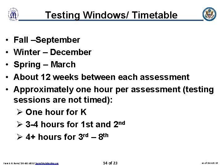 Testing Windows/ Timetable • • • Fall –September Winter – December Spring – March