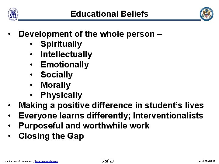 Educational Beliefs • Development of the whole person – • Spiritually • Intellectually •