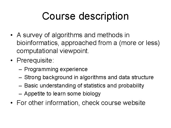 Course description • A survey of algorithms and methods in bioinformatics, approached from a