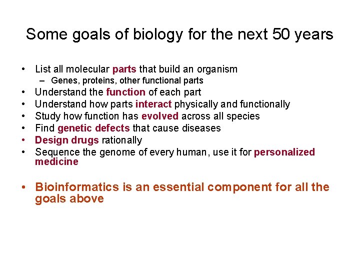 Some goals of biology for the next 50 years • List all molecular parts