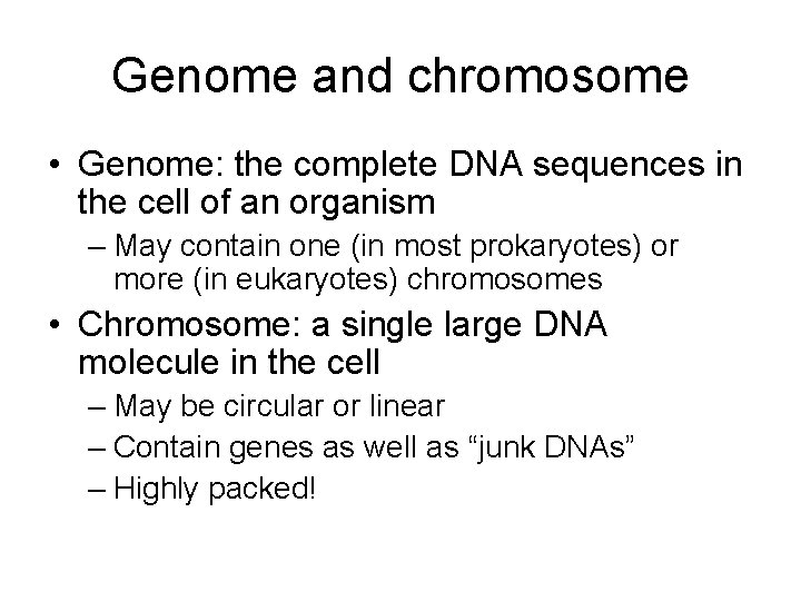 Genome and chromosome • Genome: the complete DNA sequences in the cell of an