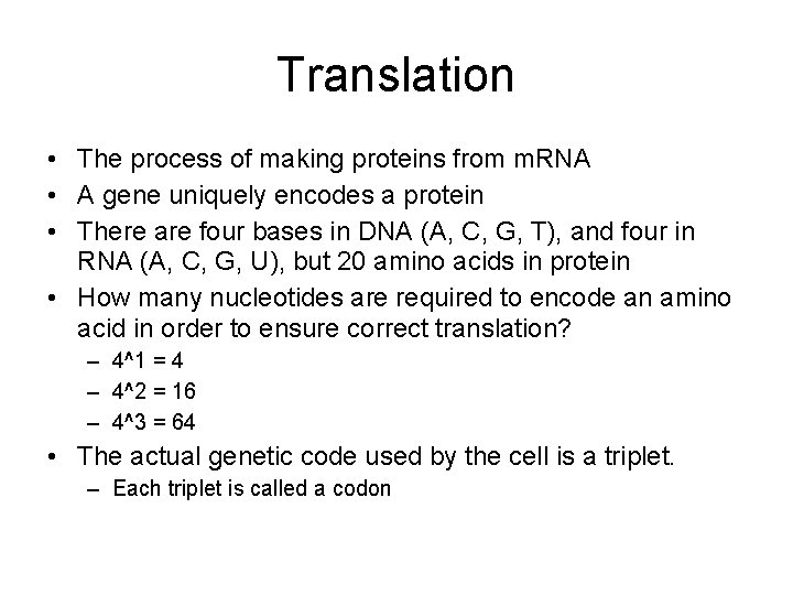 Translation • The process of making proteins from m. RNA • A gene uniquely