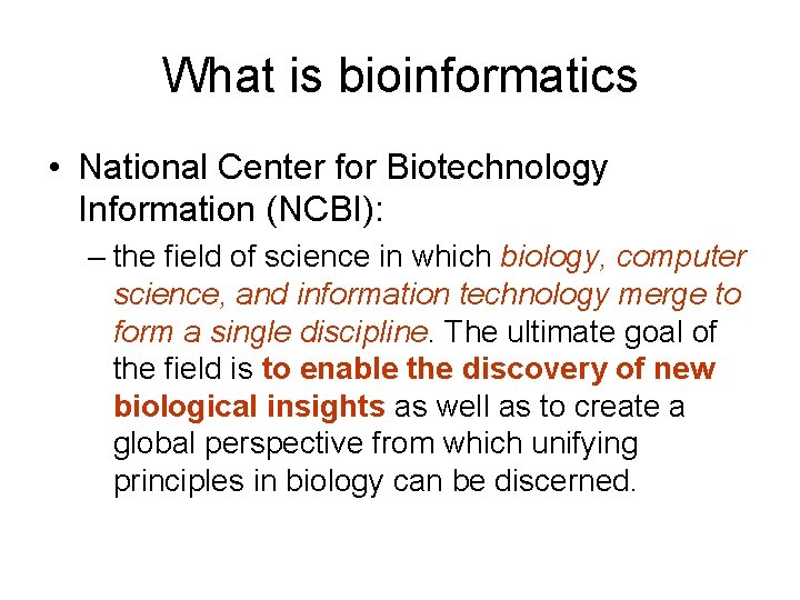 What is bioinformatics • National Center for Biotechnology Information (NCBI): – the field of