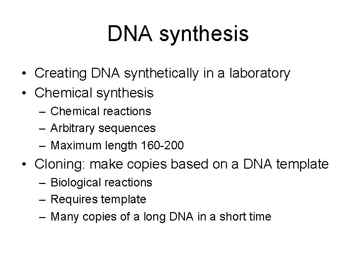 DNA synthesis • Creating DNA synthetically in a laboratory • Chemical synthesis – Chemical