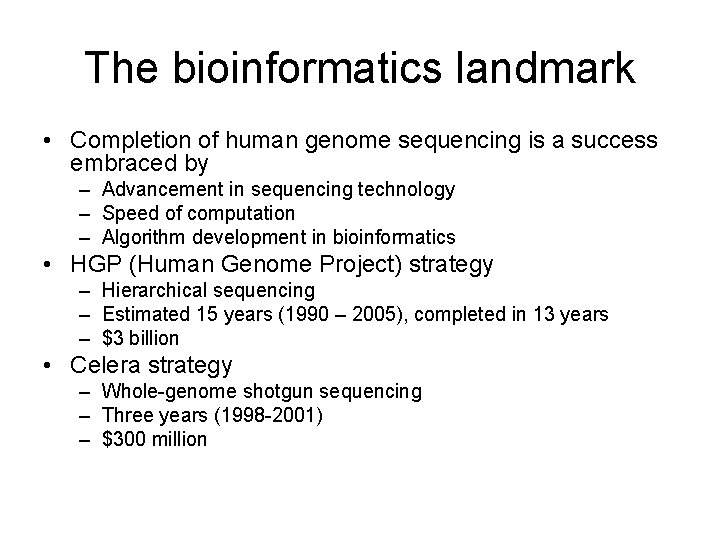 The bioinformatics landmark • Completion of human genome sequencing is a success embraced by