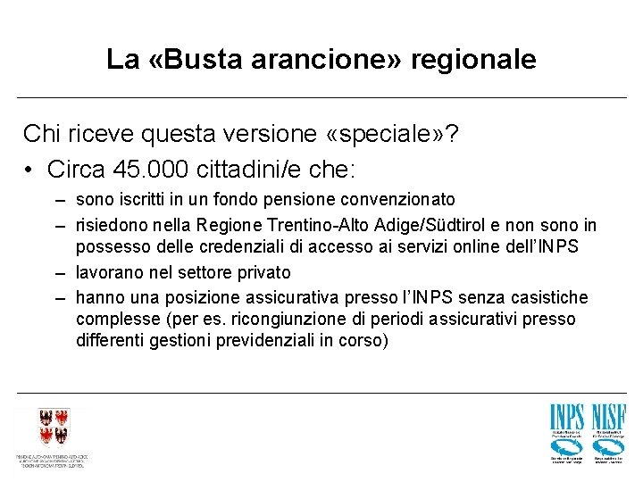 La «Busta arancione» regionale Chi riceve questa versione «speciale» ? • Circa 45. 000