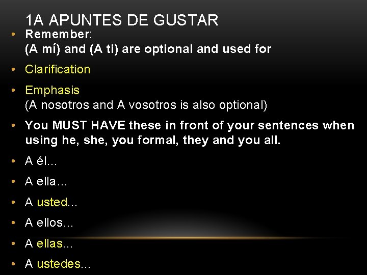 1 A APUNTES DE GUSTAR • Remember: (A mí) and (A ti) are optional