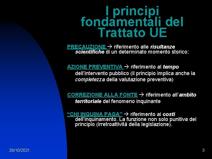 I principi fondamentali del Trattato UE PRECAUZIONE riferimento alle risultanze scientifiche di un determinato