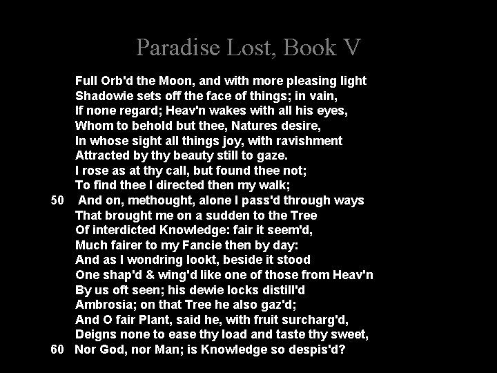 Paradise Lost, Book V Full Orb'd the Moon, and with more pleasing light Shadowie