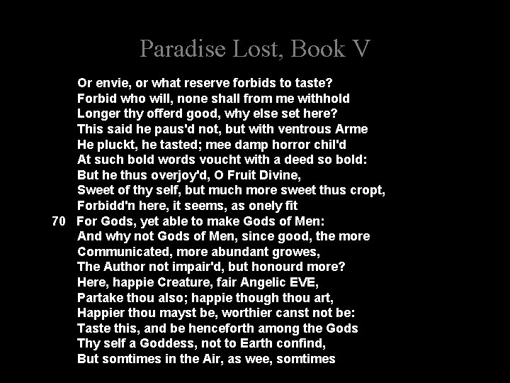 Paradise Lost, Book V Or envie, or what reserve forbids to taste? Forbid who
