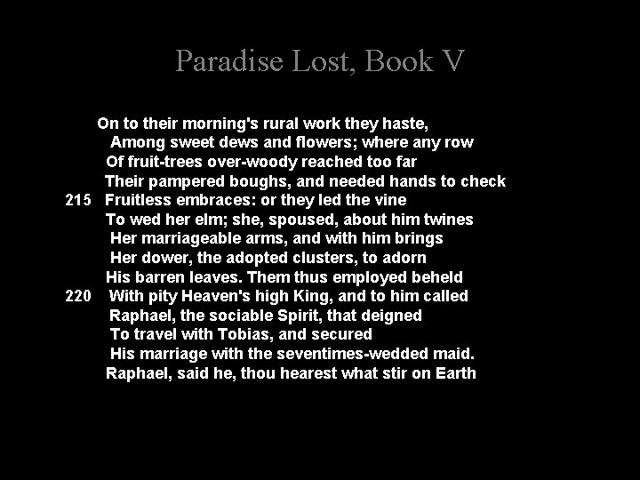 Paradise Lost, Book V On to their morning's rural work they haste, Among sweet