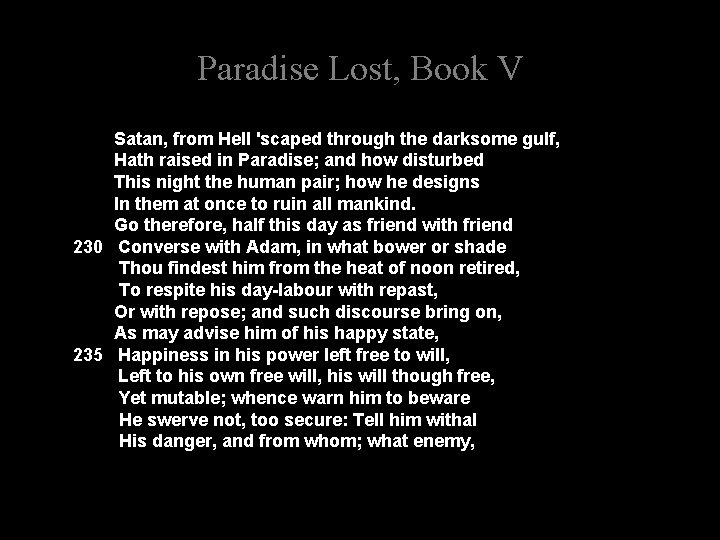 Paradise Lost, Book V Satan, from Hell 'scaped through the darksome gulf, Hath raised