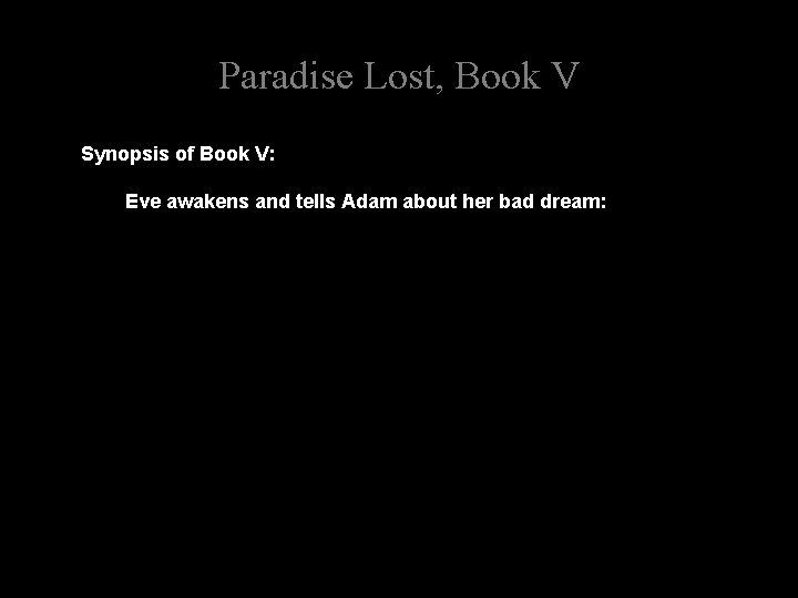 Paradise Lost, Book V Synopsis of Book V: Eve awakens and tells Adam about