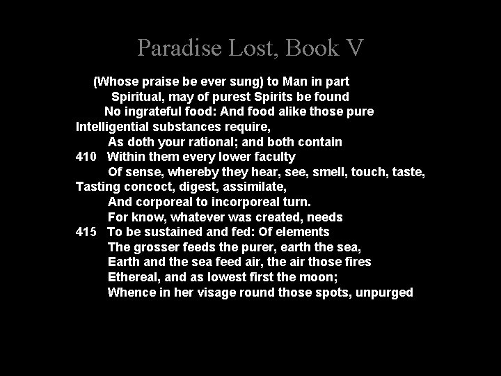 Paradise Lost, Book V (Whose praise be ever sung) to Man in part Spiritual,