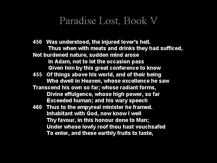 Paradise Lost, Book V 450 Was understood, the injured lover's hell. Thus when with