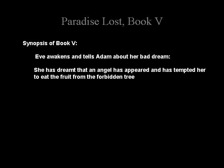 Paradise Lost, Book V Synopsis of Book V: Eve awakens and tells Adam about