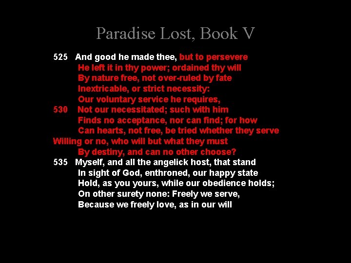 Paradise Lost, Book V 525 And good he made thee, but to persevere He