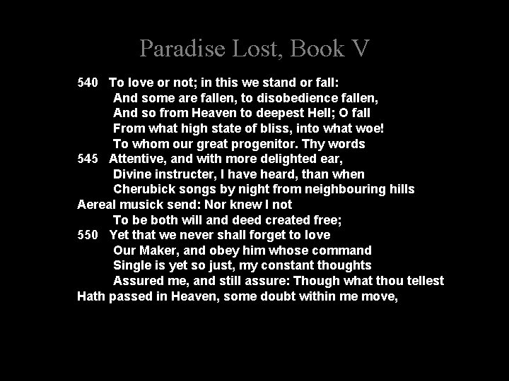 Paradise Lost, Book V 540 To love or not; in this we stand or