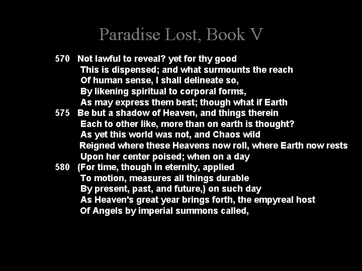 Paradise Lost, Book V 570 Not lawful to reveal? yet for thy good This