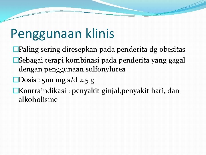 Penggunaan klinis �Paling sering diresepkan pada penderita dg obesitas �Sebagai terapi kombinasi pada penderita