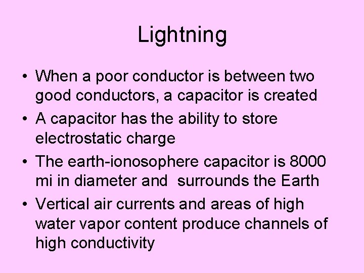 Lightning • When a poor conductor is between two good conductors, a capacitor is